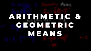 Arithmetic and Geometric Means [upl. by Honan159]