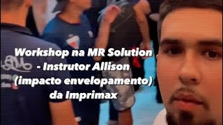 WORKSHOP IMPRIMAX  INSTRUTOR ALISSON DA IMPACTO ENVELOPAMENTO NA EMPRESA MR SOLUTION  Isaque Souza [upl. by Kenneth]