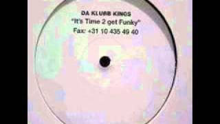 Da Klubb Kings Its time 2 get funky Original mix [upl. by Relyk]