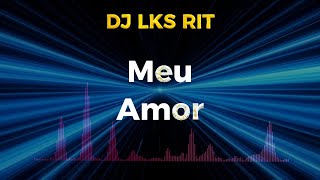 DJ LKS RIT PAGODE  MEU AMOR musica sambapagode pagode [upl. by Brandyn]