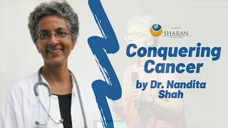 Conquering Cancer by Dr Nandita Shah  SHARAN Health Talks [upl. by Buckler]