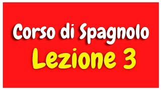 Corso di spagnolo Lezione 3 HD [upl. by Aseeram252]