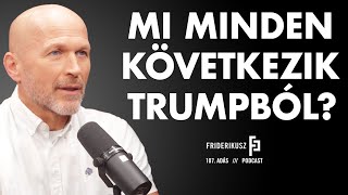 MI MINDEN KÖVETKEZIK TRUMPBÓL Buda Péter nemzetbiztonsági elemző  Friderikusz Podcast 107 [upl. by Ariew]