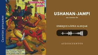 Ushanan  jampi  Enrique López Albujar  Indigenismo peruano 📚Cuentos andinos  1920 [upl. by Sparhawk80]