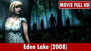 Eden Lake 2008 Movie  Kelly Reilly Michael Fassbender Tara Ellis [upl. by Annawak]