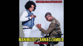 Man Muze Ft Anna C ZambiaIkukwata Ndalikuyanda InoReal gMusicpromotion0976775345 [upl. by Arraeit]