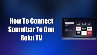 How To Connect Soundbar To Onn Roku TV [upl. by Lindsy444]