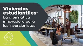 Viviendas estudiantiles El modelo de inversión que llegó para quedarse [upl. by Dogs]