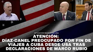 OJO DíazCanel preocupado por fin de viajes a Cuba desde Usa tras declaraciones de Marco Rubio [upl. by Atalya]