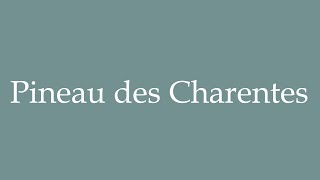 How to Pronounce Pineau des Charentes Correctly in French [upl. by Heron]