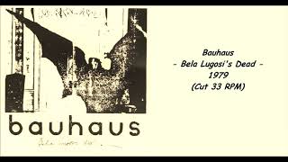 Bauhaus  Bela Lugosis Dead  1979 Cut 33 RPM [upl. by Llerat]