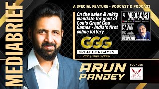 Arun Pandey on Launching Great Goa Games India’s First Online Lottery  Mediacast Podcast [upl. by Haiacim128]