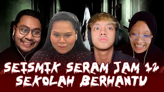 KISAH SERAM SEKOLAH BERHANTU  SEISMIK SERAM JAM 12 [upl. by Asyle]