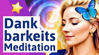 🟪 Kraft der Dankbarkeit Dankbarkeits Meditation  Geführte Meditation für Dankbarkeit  deutsch [upl. by Alvera]