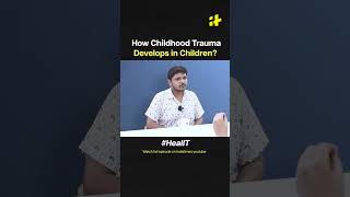 How Childhood Trauma Develops in Children HealIT [upl. by Doone]