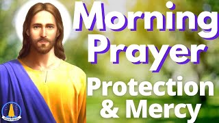 MORNING PRAYER TO GOD  FOR GRACE PROTECTION AND MERCY [upl. by Grail233]