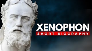 XENOPHON  The Warrior Philosopher and Historian of Ancient Greece [upl. by Attelrahs]