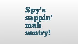 Spys sappin mah sentry meaning and pronunciation [upl. by Akehsyt]