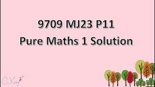 970911MJ23 CAIE Alevel Pure Mathematics 1 Solution [upl. by Omixam]