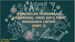 PDAPemodelan Persamaan Diferensial Orde 1 Pada Rangkaian Listrik Part 2 [upl. by Goar]