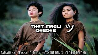 TAMAHANA  TE VAKA  DJ RUBY  NOXXARE REMIX  OLD HIT RELOAD [upl. by Giraud]