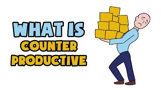 What is Counterproductive  Explained in 2 min [upl. by Emmott589]