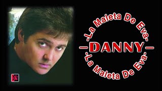 DANNY   La Maleta De Eva [upl. by Annoyt]