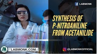 Synthesis of pNitroaniline from Acetanilide l Medicinal Chemistry l Labmonk [upl. by Nahgen]