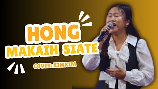 Hong Makaih Siate  Cover Kim Kim [upl. by Haidebej623]