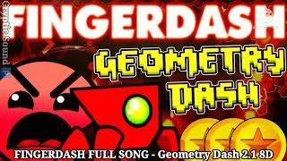 FINGERDASH FULL SONG  Geometry Dash 21 8D audio  Wear headphones 🎧 [upl. by Colburn]