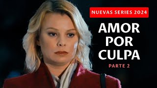 ¡UNA PELÍCULA QUE HARÁ LLORAR A CADA MUJER ¿AMOR POR CULPA  Parte 2  Nuevas series 2024 [upl. by Assirok]