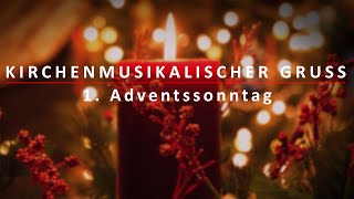 Kirchenmusikalischer Gruß zum 1 Adventsonntag [upl. by Notyard]