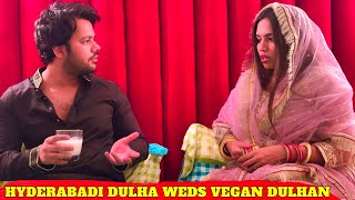 Hyderabadi dulha weds Vegan dulhan [upl. by Marlee]