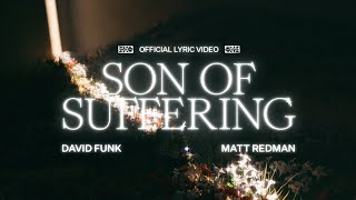 Son of Suffering Lyric Video  David Funk feat Matt Redman [upl. by Edvard762]