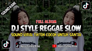 KUMPULAN DJ REGGAE SLOW TERBARU  DJ CAMPURAN VIRAL TIKTOK 2024 [upl. by Alphonsa]