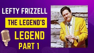 Lefty Frizzell The Legends Legend Part 1 [upl. by Salome194]