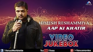 quotHimesh Reshammiya Songsquot  Aap Ki Khatir  Bardaasht  Video Jukebox [upl. by Atthia299]