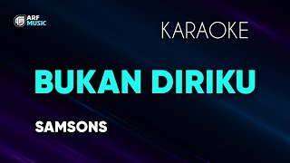 Samsons  Bukan Diriku Karaoke [upl. by Eidarb]