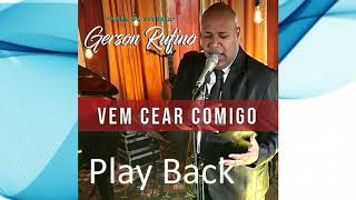 Gerson Rufino Vem Cear Comigo play back um tom mais baixo [upl. by Lebisor]