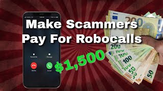 How To Make Scammers Pay You 1500 For Your Robocalls [upl. by Walkling320]