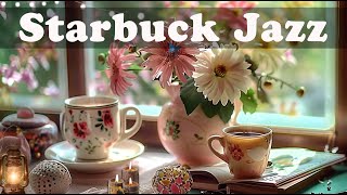 SpringJazz 2024 🍵 스타벅스 매장음악 🎧 실시간 음악 매장음악 광고없는☘️ 週末の朝カフェBGM 🎧 STARBUCKS Soothing Jazz for work [upl. by Diannne171]