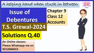 Issue of Debentures T S Grewal 2024 Q 40 Ch 9 Class 12 Accounts T S Grewallearnwithease [upl. by Nahsab]