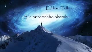 Sila prítomného okamihu Eckhart Tolle  celá audiokniha [upl. by Airal]