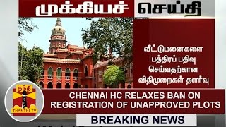 BREAKING  Chennai High Court relaxes ban on Registration of Unapproved Plots [upl. by Kennett594]