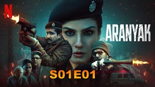 Aranyak Season 01 episode 01 explained in Hindi  Netflix suspense series explained in Hindi [upl. by Kennard]