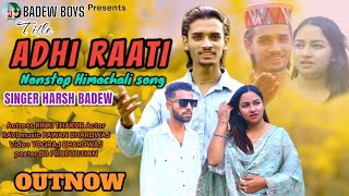 आधी राति NONSTOP HIMACHALI SONG  SINGER HARSH BADEW rajma nachanua RIMEX PAHARI SONG [upl. by Korwin]