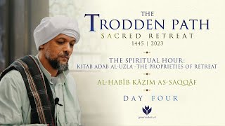 The Spiritual Hour Kitāb adāb aluzla The Proprieties of Retreat  alḤabīb Kāẓim asSaqqāfDay4 [upl. by Laved]