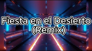 Fiesta en el Desierto Remix letra [upl. by Llohcin979]