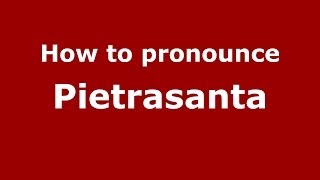 How to pronounce Pietrasanta ItalianItaly  PronounceNamescom [upl. by Annaeg25]