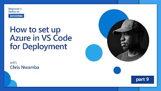 How to set up Azure in VS Code for Deployment 9 of 16  Beginners Series to Serverless [upl. by Enirroc]